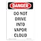 Signmission OSHA Sign, Portrait Do Not Drive Into Vapor Cloud, 14in X 10in Rigid Plastic, 10" W, 14" L, Portrait OS-DS-P-1014-V-1425 - alternate 1
